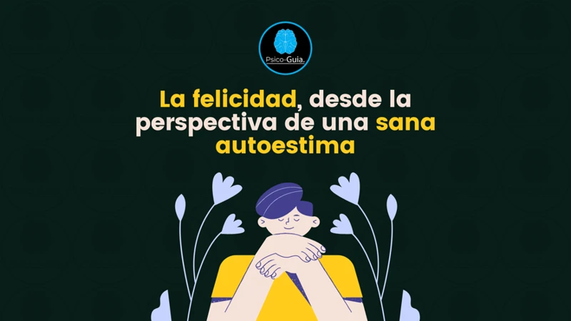 ¿Cómo Están Relacionadas La Autoestima Y La Felicidad?